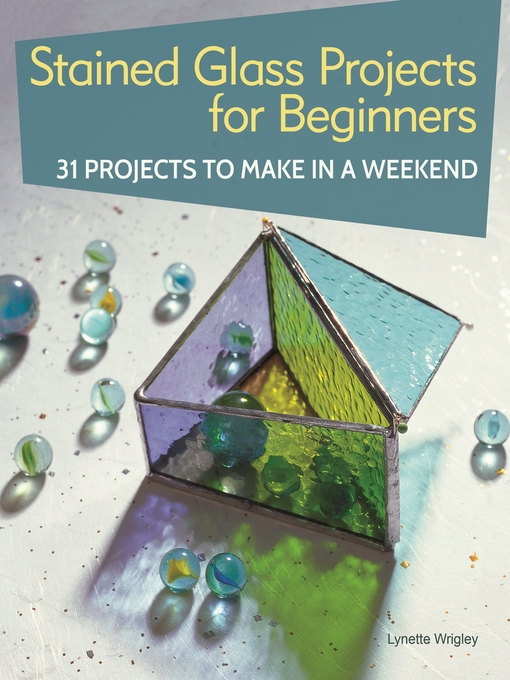 Title details for Stained Glass Projects for Beginners by Lynette Wrigley - Available